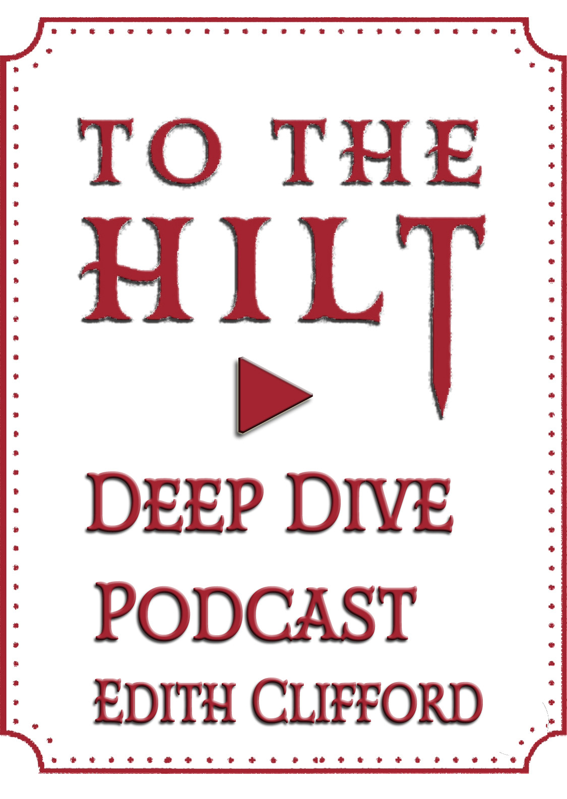 To The Hilt Podcast Deep Dive Sword Swallower Edith Clifford